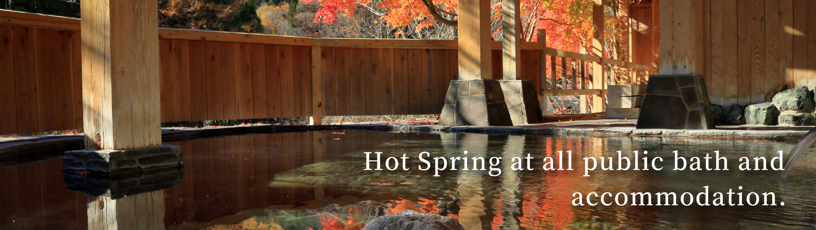 Hot Spring at all public bath and accommodation.